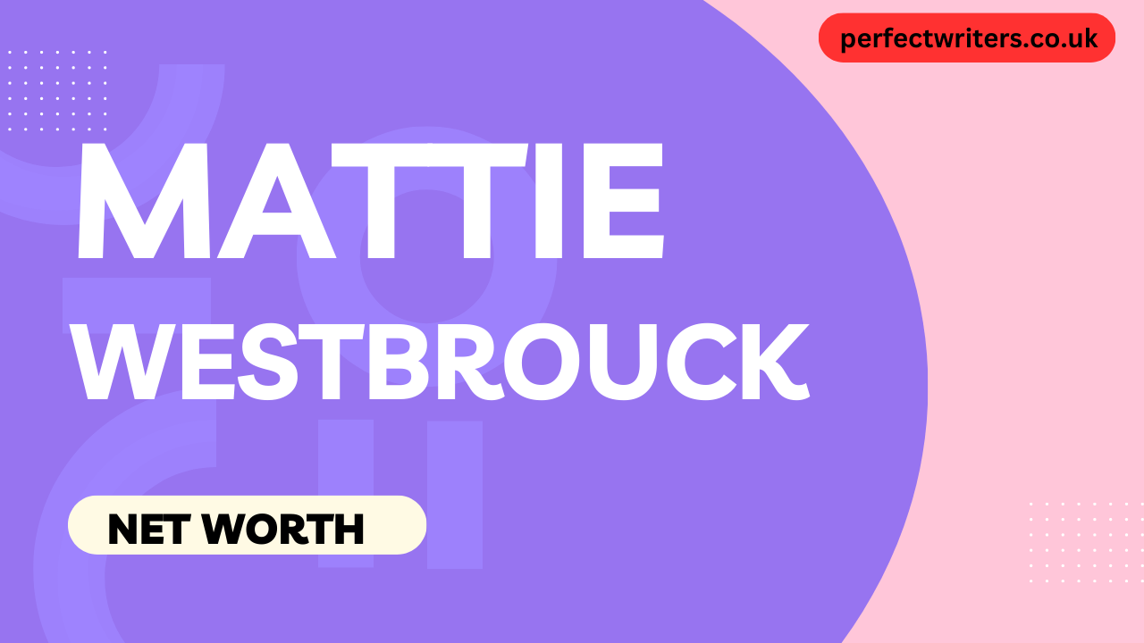 Mattie Westbrouck Net Worth [Updated 2024], Age, Spouse, Bio